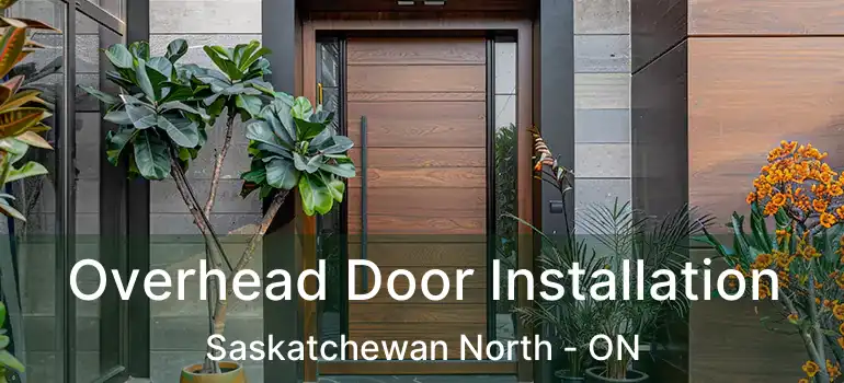  Overhead Door Installation Saskatchewan North - ON
