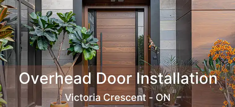  Overhead Door Installation Victoria Crescent - ON