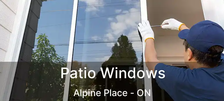  Patio Windows Alpine Place - ON