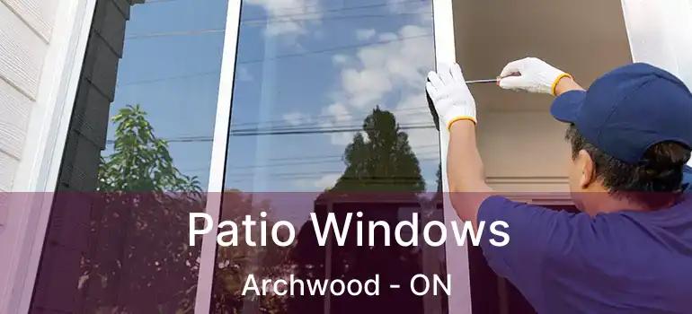  Patio Windows Archwood - ON