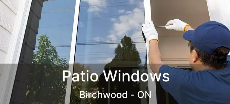  Patio Windows Birchwood - ON