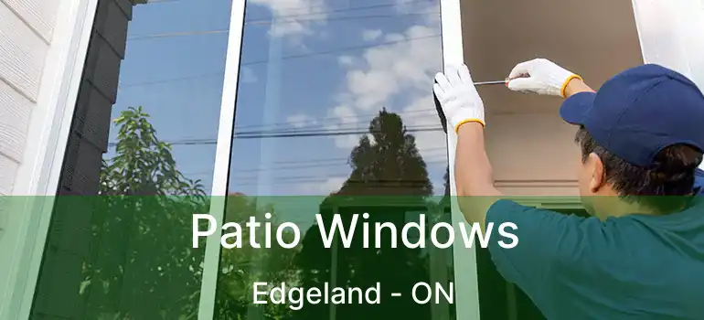  Patio Windows Edgeland - ON