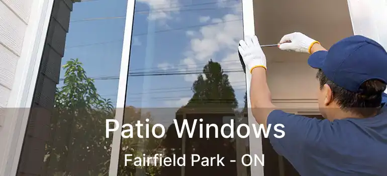  Patio Windows Fairfield Park - ON