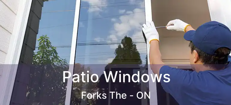  Patio Windows Forks The - ON