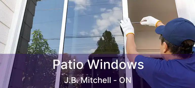  Patio Windows J.B. Mitchell - ON