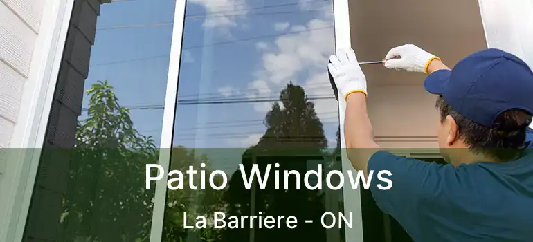  Patio Windows La Barriere - ON