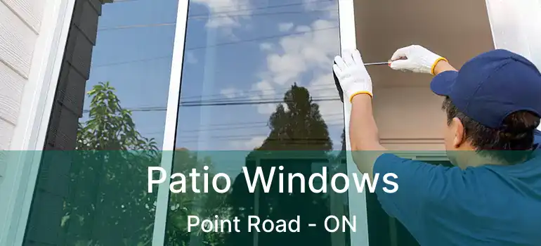  Patio Windows Point Road - ON