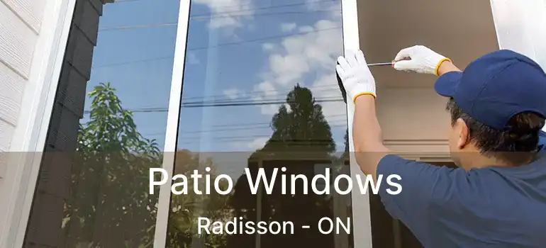  Patio Windows Radisson - ON
