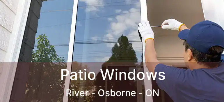  Patio Windows River - Osborne - ON