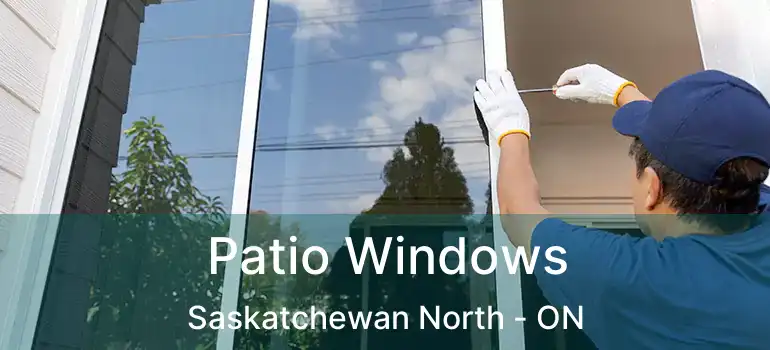  Patio Windows Saskatchewan North - ON