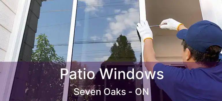  Patio Windows Seven Oaks - ON