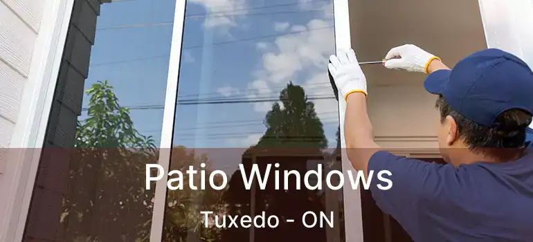  Patio Windows Tuxedo - ON