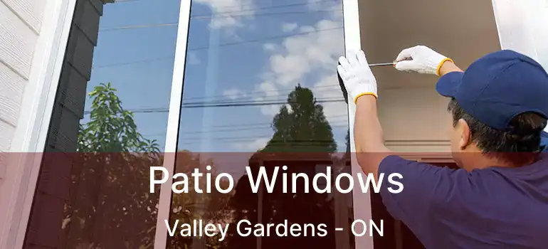  Patio Windows Valley Gardens - ON