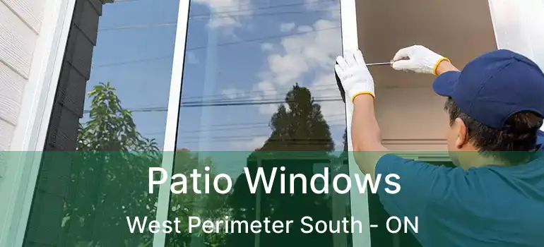 Patio Windows West Perimeter South - ON