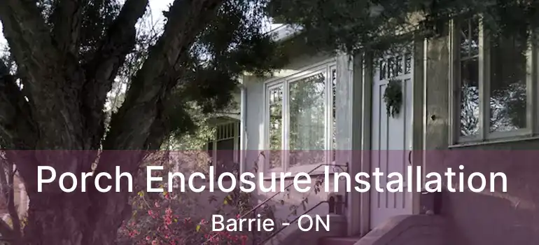  Porch Enclosure Installation Barrie - ON