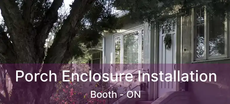  Porch Enclosure Installation Booth - ON