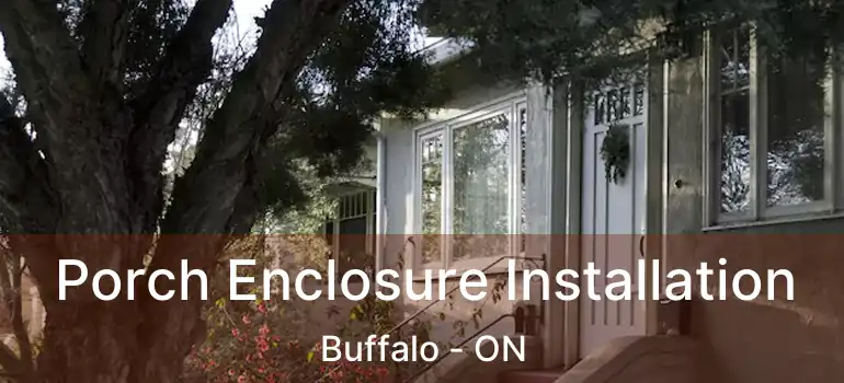  Porch Enclosure Installation Buffalo - ON