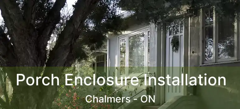  Porch Enclosure Installation Chalmers - ON