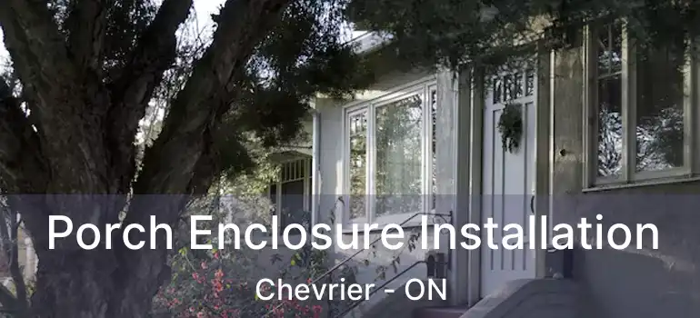  Porch Enclosure Installation Chevrier - ON