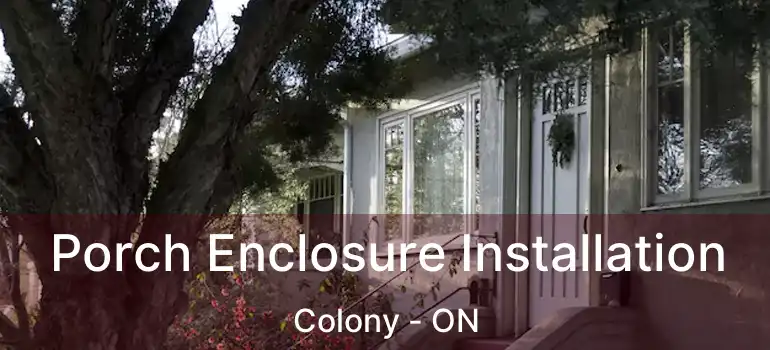  Porch Enclosure Installation Colony - ON