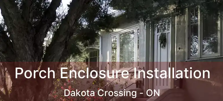  Porch Enclosure Installation Dakota Crossing - ON
