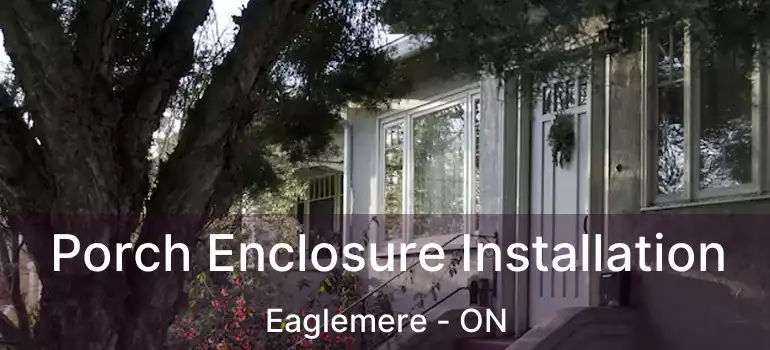  Porch Enclosure Installation Eaglemere - ON
