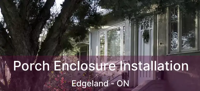  Porch Enclosure Installation Edgeland - ON