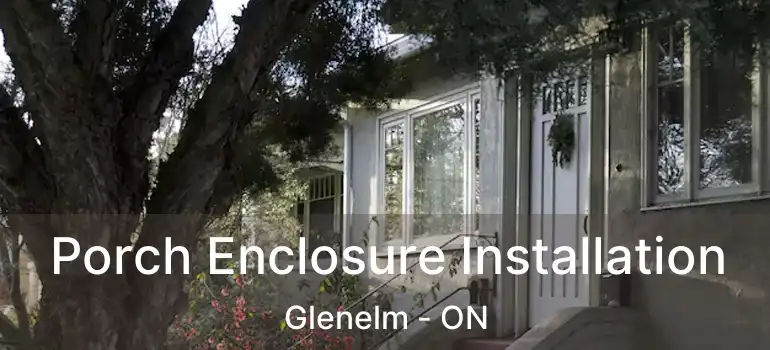  Porch Enclosure Installation Glenelm - ON