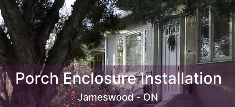  Porch Enclosure Installation Jameswood - ON