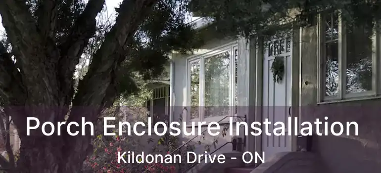  Porch Enclosure Installation Kildonan Drive - ON