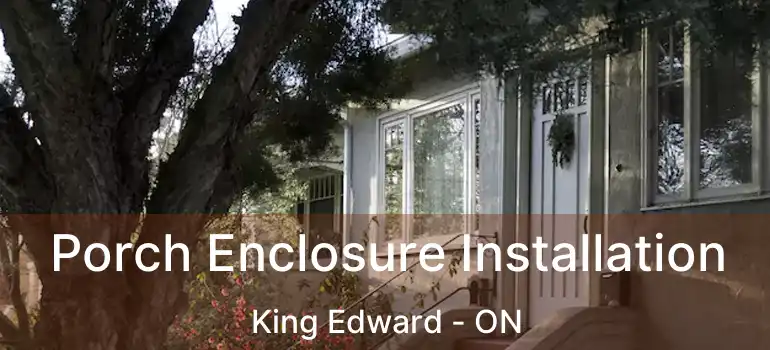  Porch Enclosure Installation King Edward - ON