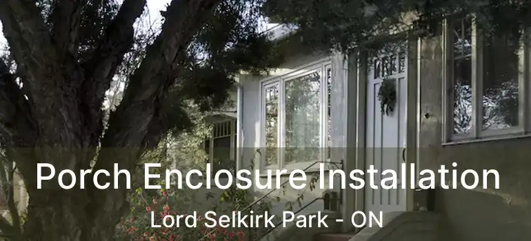  Porch Enclosure Installation Lord Selkirk Park - ON