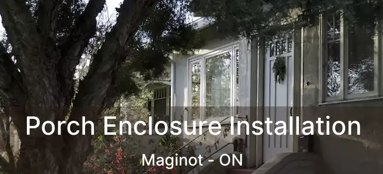  Porch Enclosure Installation Maginot - ON