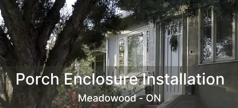  Porch Enclosure Installation Meadowood - ON