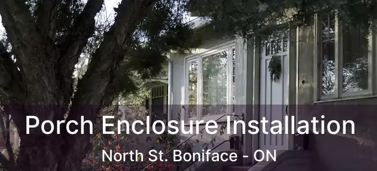  Porch Enclosure Installation North St. Boniface - ON
