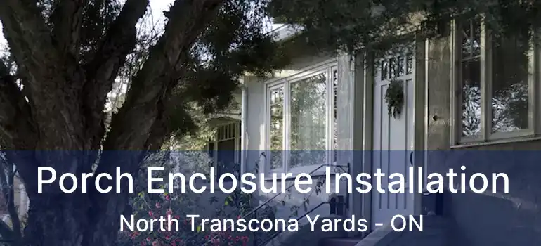  Porch Enclosure Installation North Transcona Yards - ON