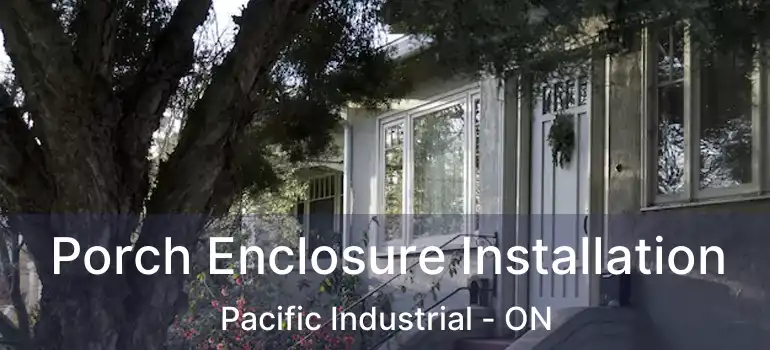  Porch Enclosure Installation Pacific Industrial - ON