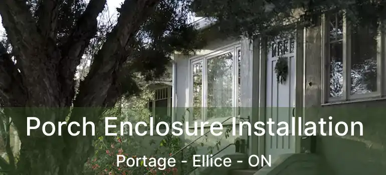  Porch Enclosure Installation Portage - Ellice - ON