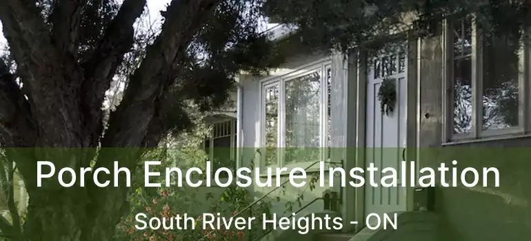  Porch Enclosure Installation South River Heights - ON