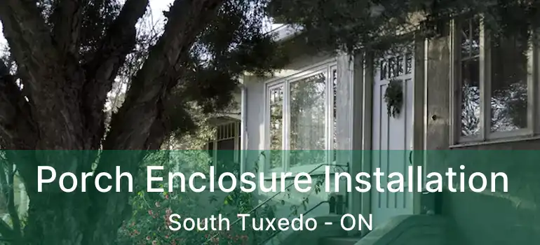  Porch Enclosure Installation South Tuxedo - ON