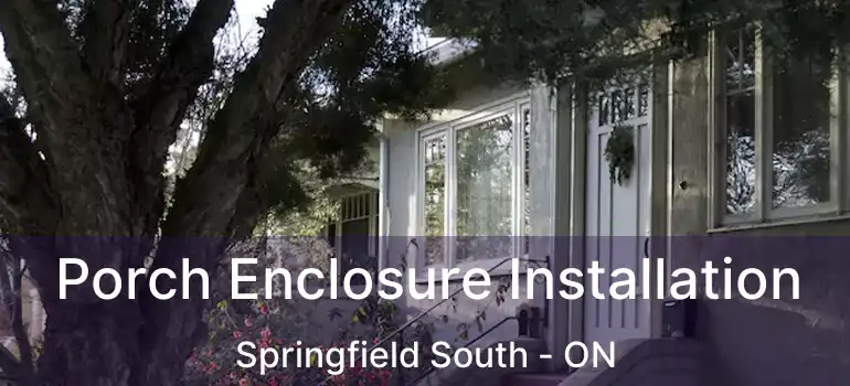  Porch Enclosure Installation Springfield South - ON