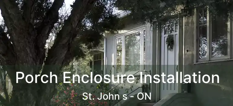  Porch Enclosure Installation St. John s - ON