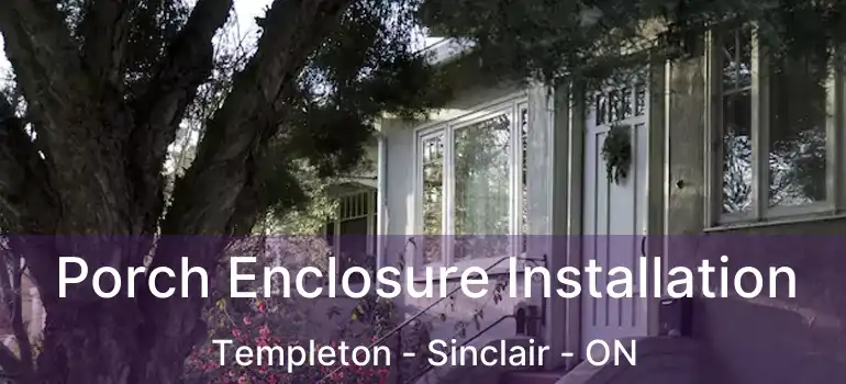 Porch Enclosure Installation Templeton - Sinclair - ON