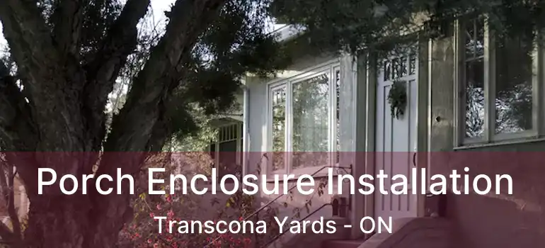  Porch Enclosure Installation Transcona Yards - ON