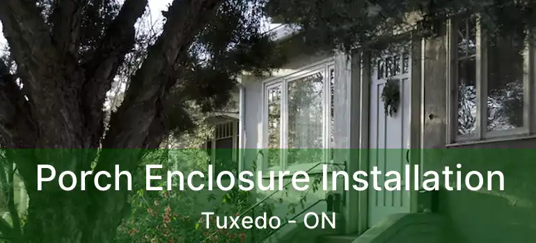  Porch Enclosure Installation Tuxedo - ON