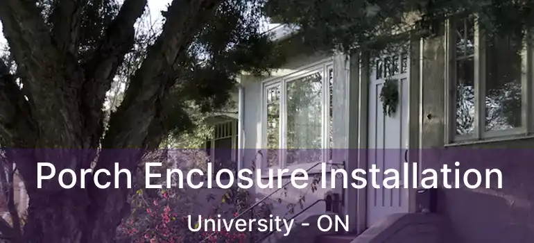  Porch Enclosure Installation University - ON