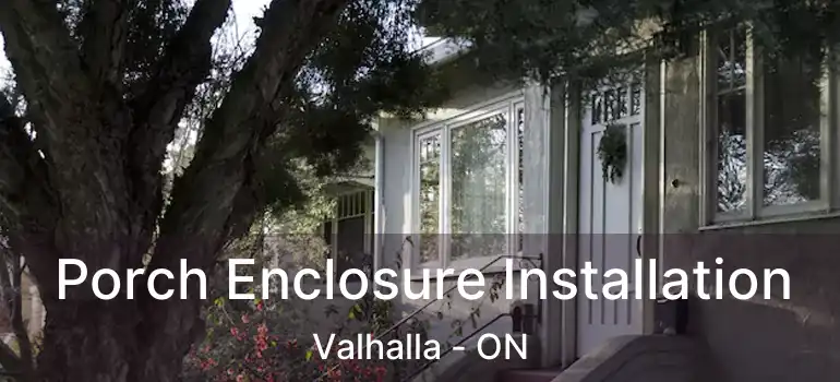  Porch Enclosure Installation Valhalla - ON
