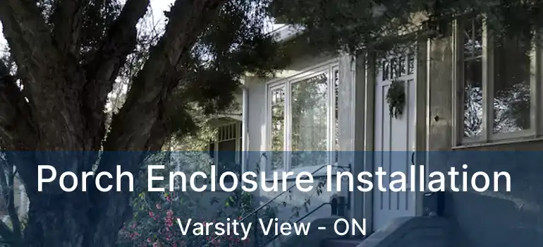  Porch Enclosure Installation Varsity View - ON