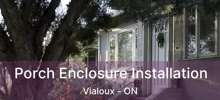  Porch Enclosure Installation Vialoux - ON