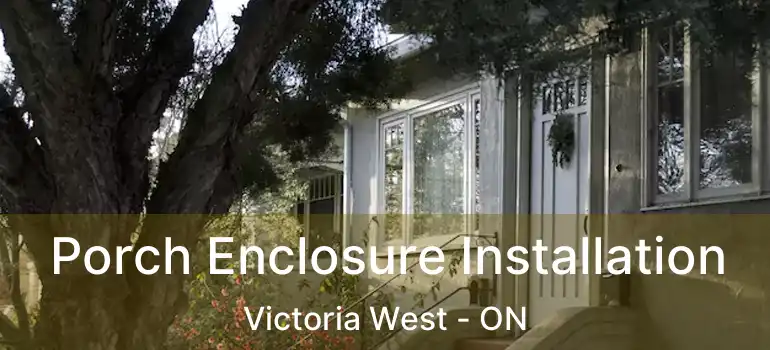 Porch Enclosure Installation Victoria West - ON
